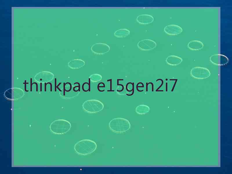 thinkpad e15gen2i7