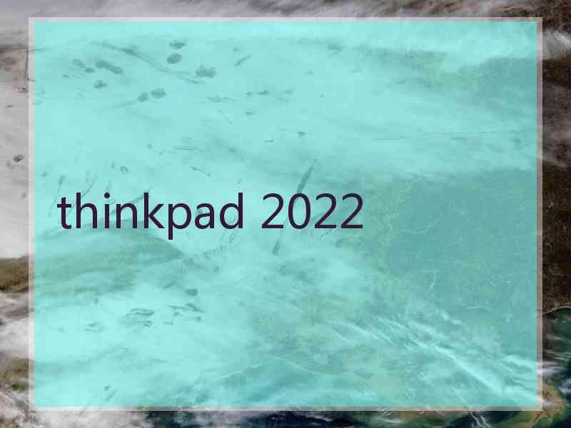 thinkpad 2022